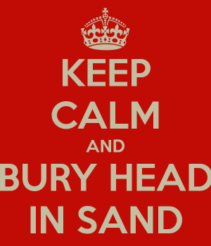 keep-calm-and-bury-head-in-sand